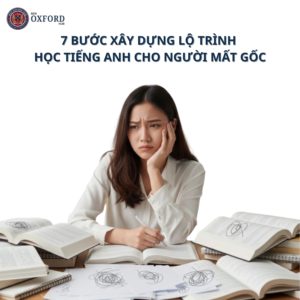 7 bước xây dựng lộ trình học tiếng anh cho người mất gốc